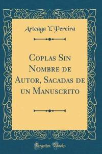 Coplas Sin Nombre de Autor, Sacadas de un Manuscrito (Classic Reprint)