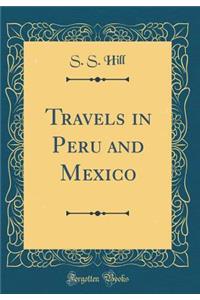 Travels in Peru and Mexico (Classic Reprint)