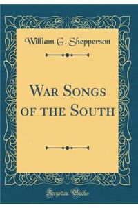 War Songs of the South (Classic Reprint)