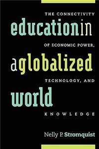 Education in a Globalized World: The Connectivity of Economic Power, Technology, and Knowledge