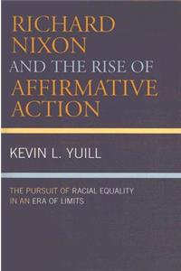 Richard Nixon and the Rise of Affirmative Action