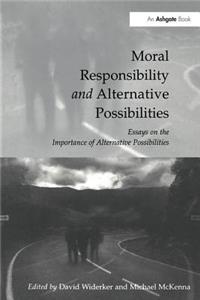 Moral Responsibility and Alternative Possibilities