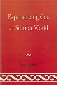 Experiencing God In A Secular World