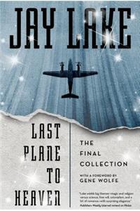 Last Plane to Heaven: The Final Collection: The Final Collection