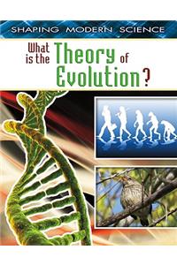 What Is the Theory of Evolution?
