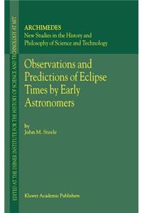 Observations and Predictions of Eclipse Times by Early Astronomers