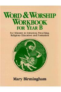 Word & Worship Workbook for Year B: For Ministry in Initiation, Preaching, Religious Education