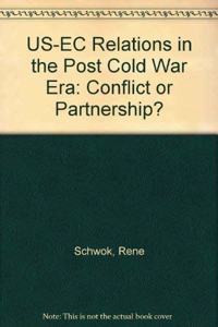 U.S.-EC Relations in the Post-Cold War Era: Conflict or Partnership?