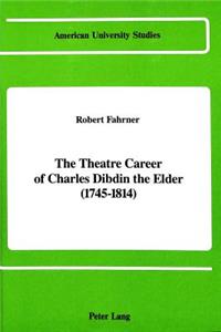 Theatre Career of Charles Dibdin the Elder (1745-1814)