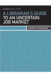 A Librarian's Guide to an Uncertain Job Market