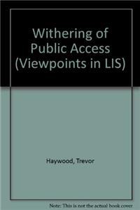 Withering of Public Access (Viewpoints in LIS)