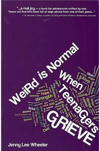 Weird Is Normal When Teenagers Grieve