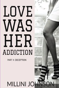 Love was her Addiction Part II
