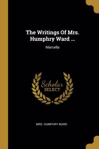 The Writings Of Mrs. Humphry Ward ...