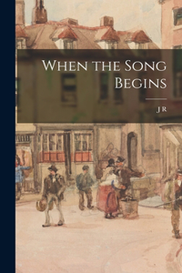 When the Song Begins