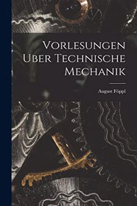 Vorlesungen Uber Technische Mechanik