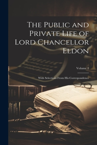 The Public and Private Life of Lord Chancellor Eldon