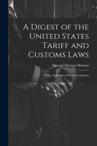 Digest of the United States Tariff and Customs Laws