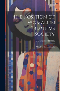 Position of Woman in Primitive Society; a Study of the Matriarchy