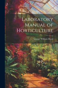 Laboratory Manual of Horticulture