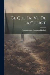 Ce Que J'ai vu De La Guerre