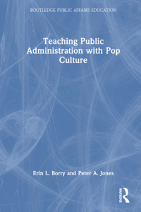 Teaching Public Administration with Pop Culture
