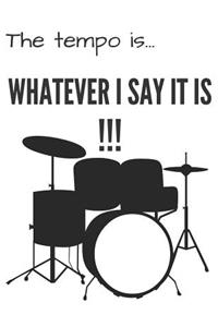 The Tempo Is Whatever I Say It Is !!!