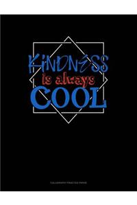 Kindness Is Always Cool