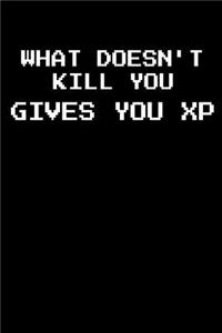 What Doesn't Kill You Gives You XP