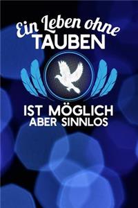 Ein Leben ohne Tauben ist möglich aber sinnlos