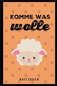 Komme Was Wolle Notizbuch