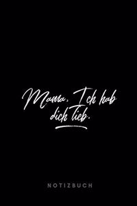 Mama, Ich habe dich lieb. Notizbuch
