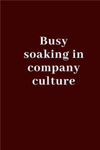 Busy soaking in company culture