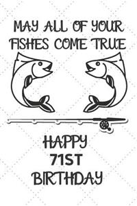 May All Of Your Fishes Come True Happy 71st Birthday