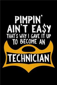 Pimpin' ain't easy. that's why I gave it up to become a technician