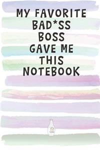 My Favorite Bad*ss Boss Gave Me This Book