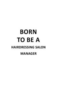 Born To Be A Hairdressing Salon Manager