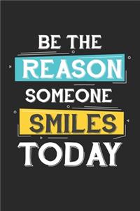 Be The Reason Someone Smiles Today
