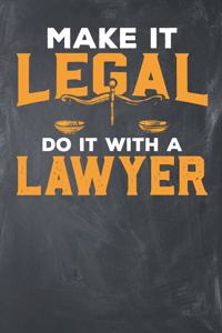Make It Legal Do It with a Lawyer