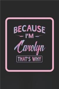 Because I'm Carolyn That's Why