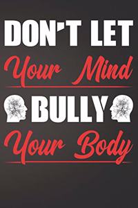 Do Not Let Your Mind Bully Your Body