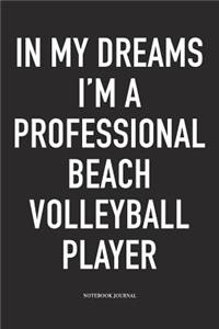 In My Dreams I'm a Professional Beach Volleyball Player