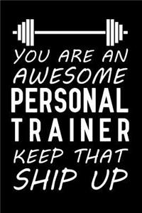 You Are an Awesome Personal Trainer Keep That Ship Up