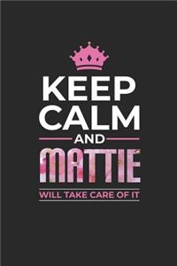 Keep Calm and Mattie Will Take Care of It