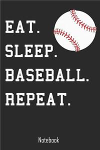 Eat. Sleep. Baseball. Repeat.