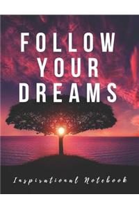 Inspirational Notebook: Follow Your Dreams, Motivational Journal with Creative Cover, Cool Lined Composition Notebook with Quote(8.5 x 11 inches, 110 Pages, College Ruled P