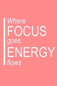 Where focus goes energy flows