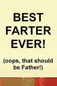 Best Farter Ever! (oops, that should be Father!)
