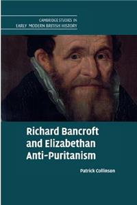 Richard Bancroft and Elizabethan Anti-Puritanism