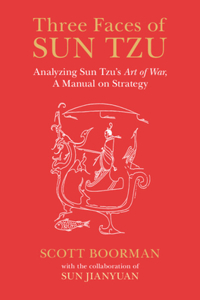 Three Faces of Sun Tzu: Analyzing Sun Tzu's Art of War, a Manual on Strategy